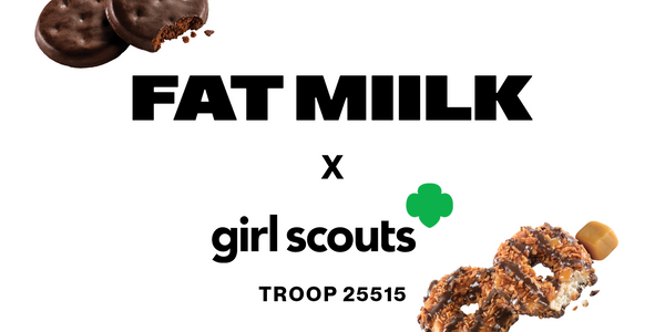 Fat Miilk x Girl Scouts Cookies with Troop 25515